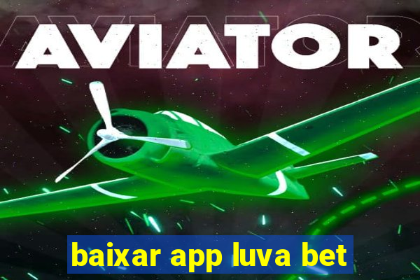 baixar app luva bet